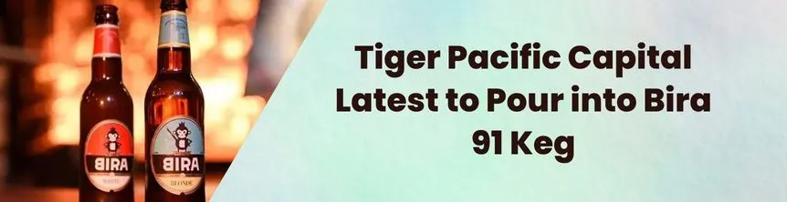 Tiger Pacific Capital Latest to Pour into Bira 91 Keg